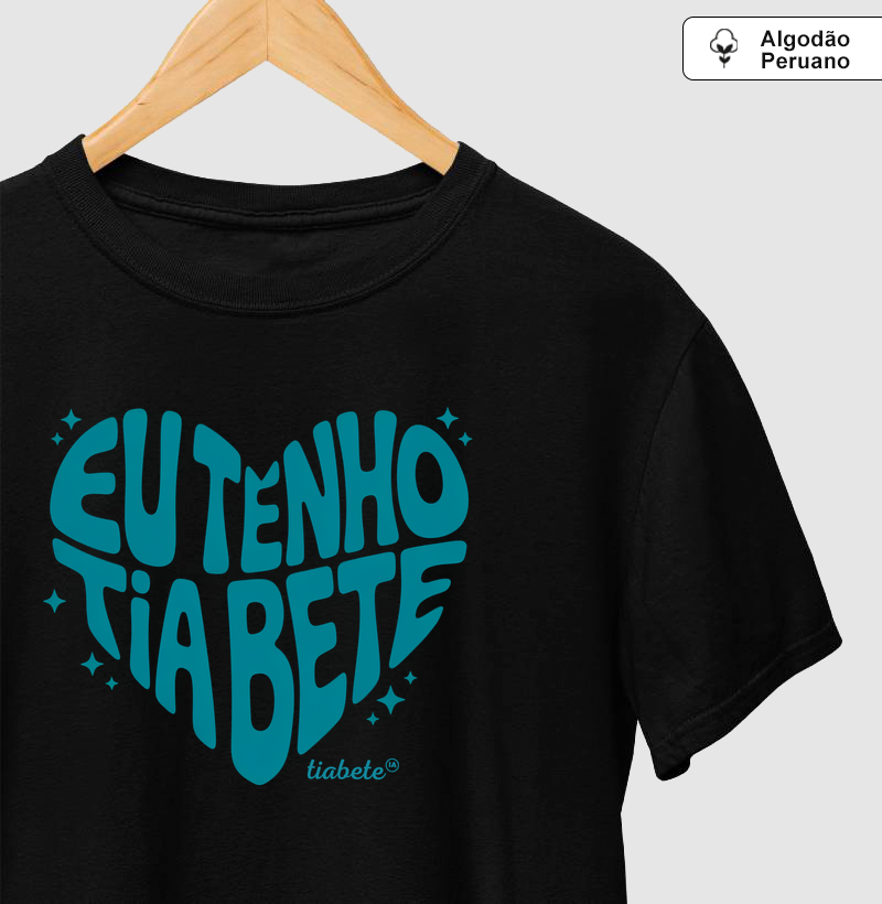Camiseta Adulto Algodão Peruano "Eu Tenho Tia Bete" - Tia Bete Veste