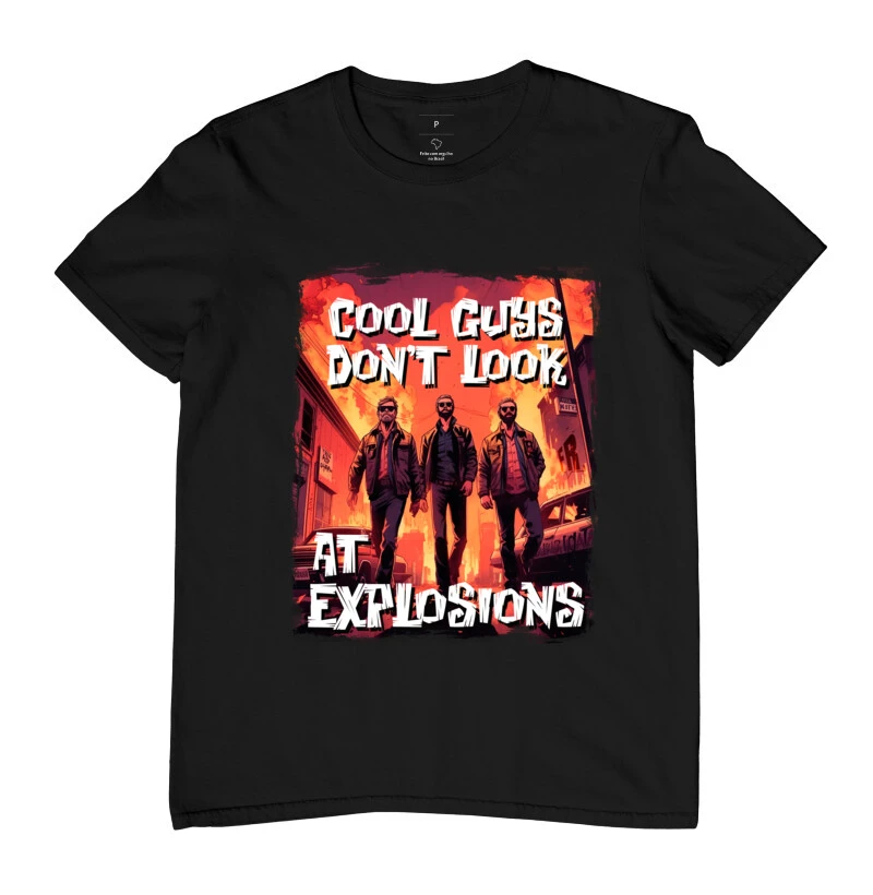 Camiseta "Cool Guys Don't Look at Explosions"