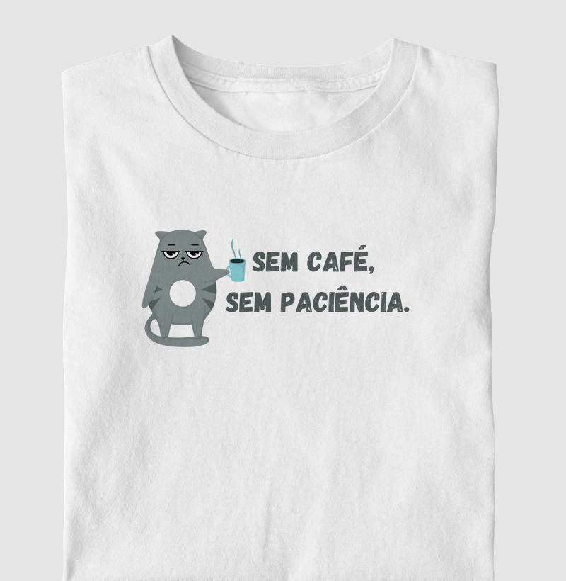 Sem café, sem paciência
