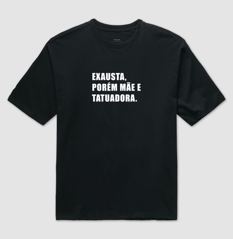 Exausta, porém mãe e tatuadora. 