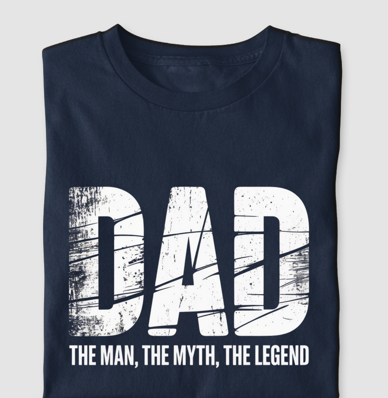 Dad: The Man, The Myth, The Legend