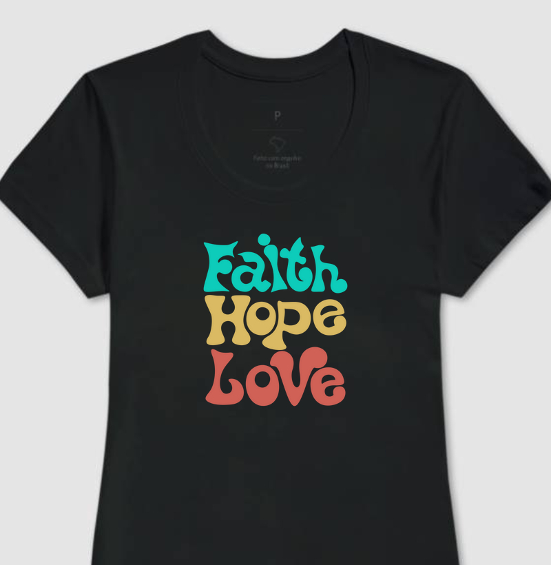 Clássica Feminina Cristã - Faith, Love, Hope (colorido)