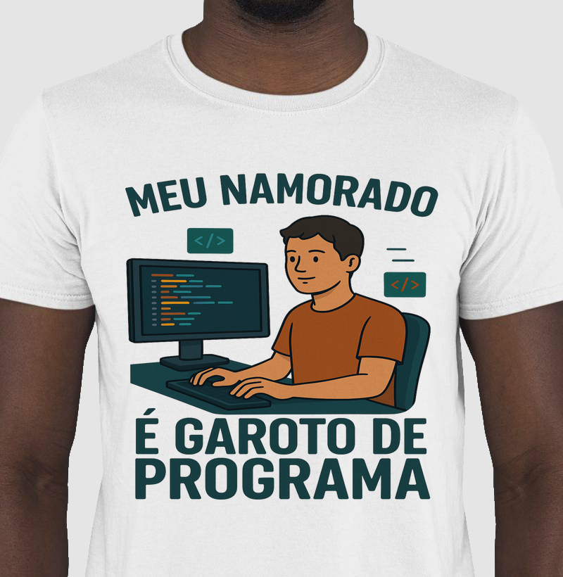 Camiseta Meu Namorado é Garoto de Programa – Amor e código no mesmo pacote