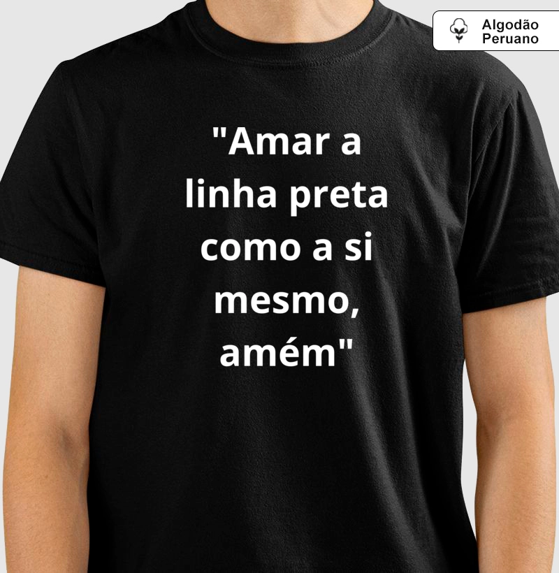 "Amar a linha preta como a si mesmo, amém"