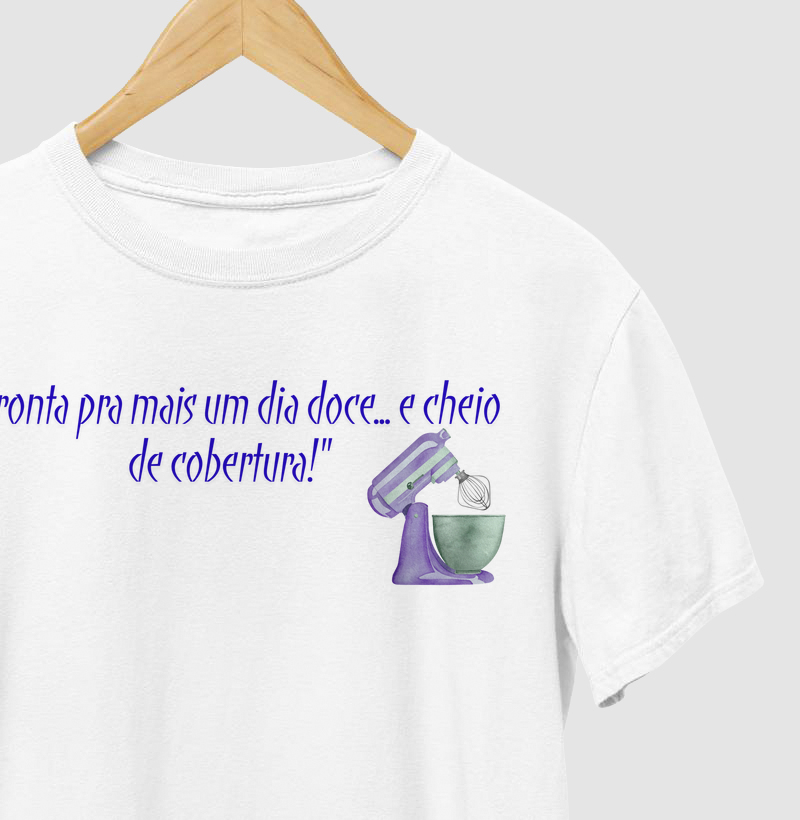 T-shirt pronta pra mais um dia doce