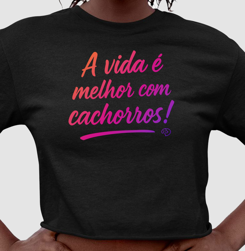 A Vida é Melhor com Cachorros!