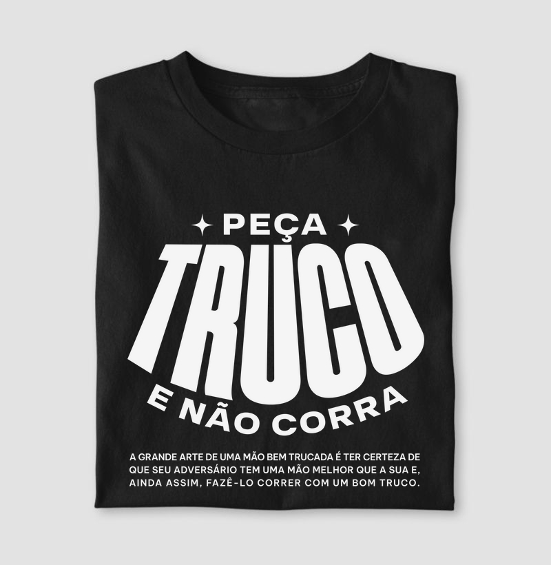 Camiseta "Peça Truco e Não Corra"