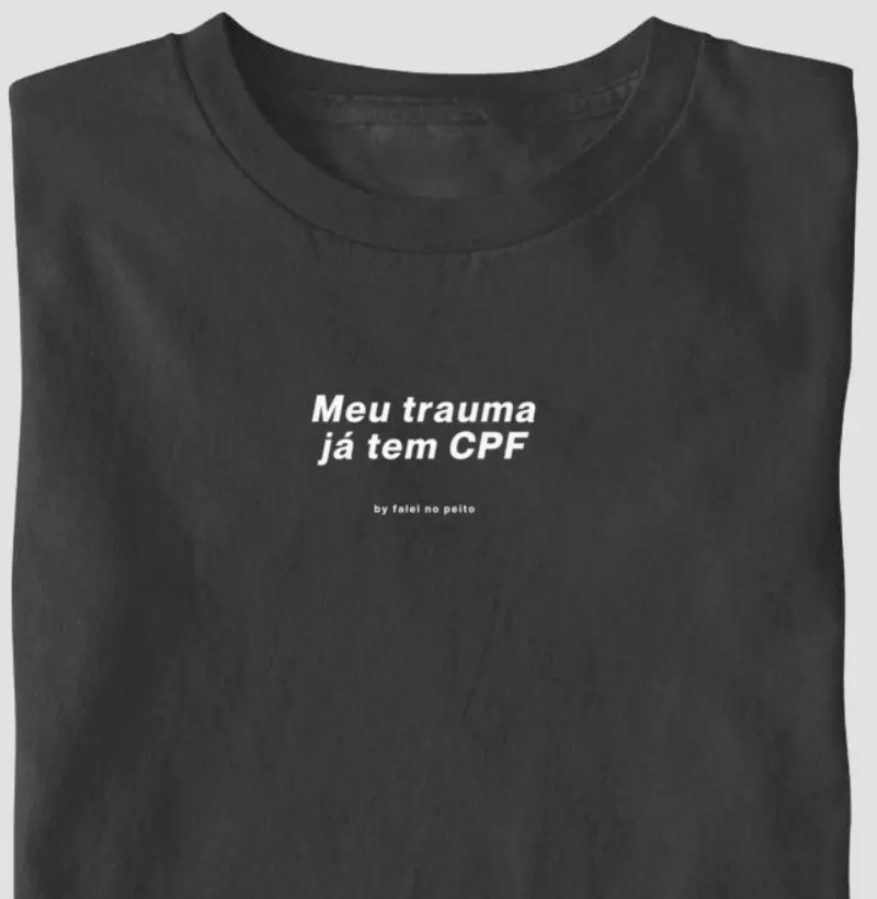 Meu trauma já tem CPF.