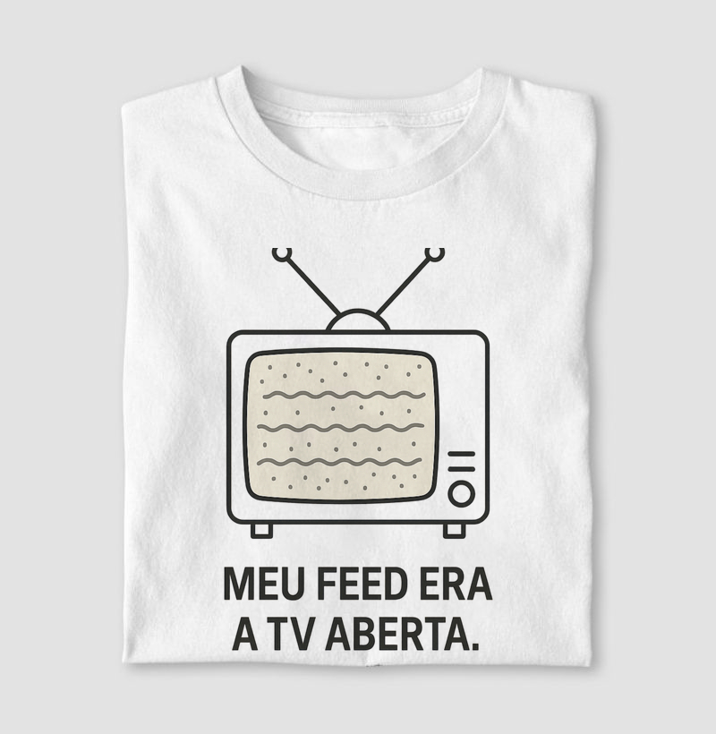 Camiseta Meu feed era TV