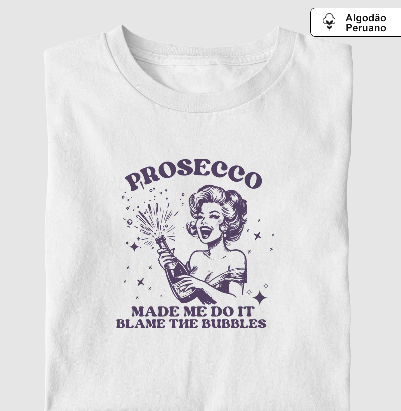 Camiseta Blame The Bubbles - Prosecco