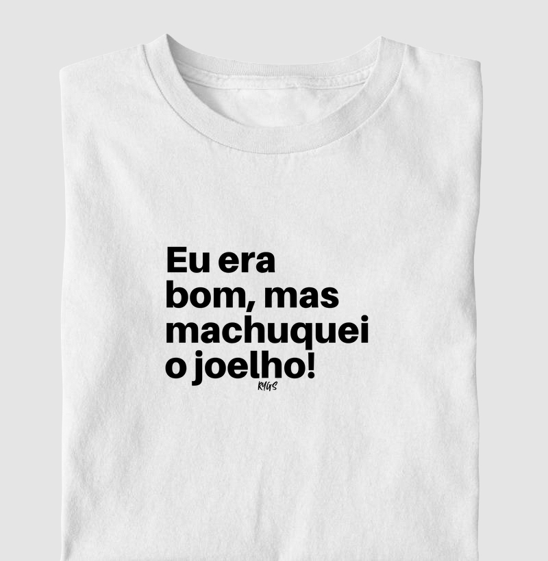 Eu era bom, mas machuquei o joelho
