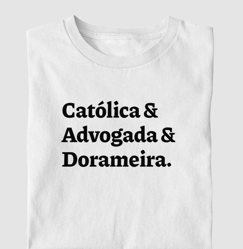 Católica & Advogada & Dorameira