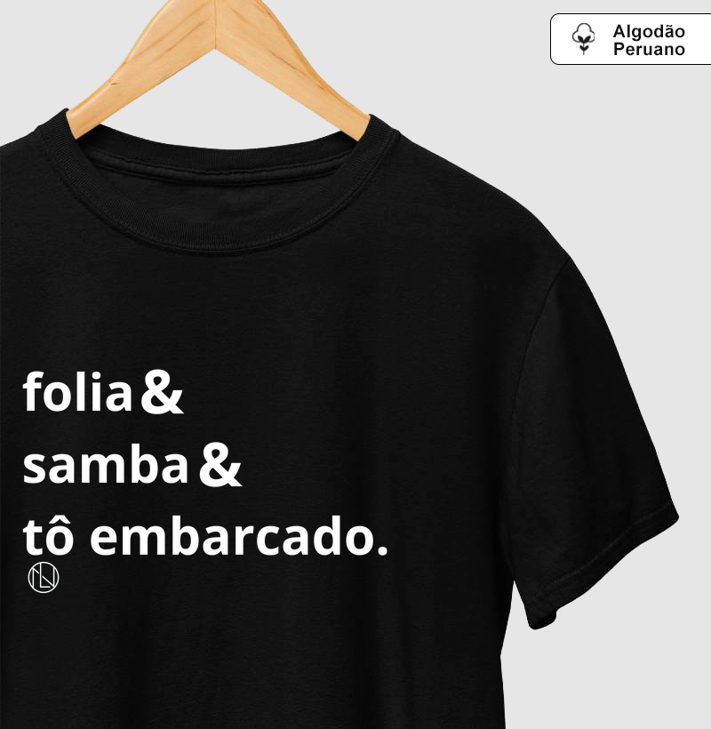 Camiseta algodão peruano Folia& Samba & To embarcado