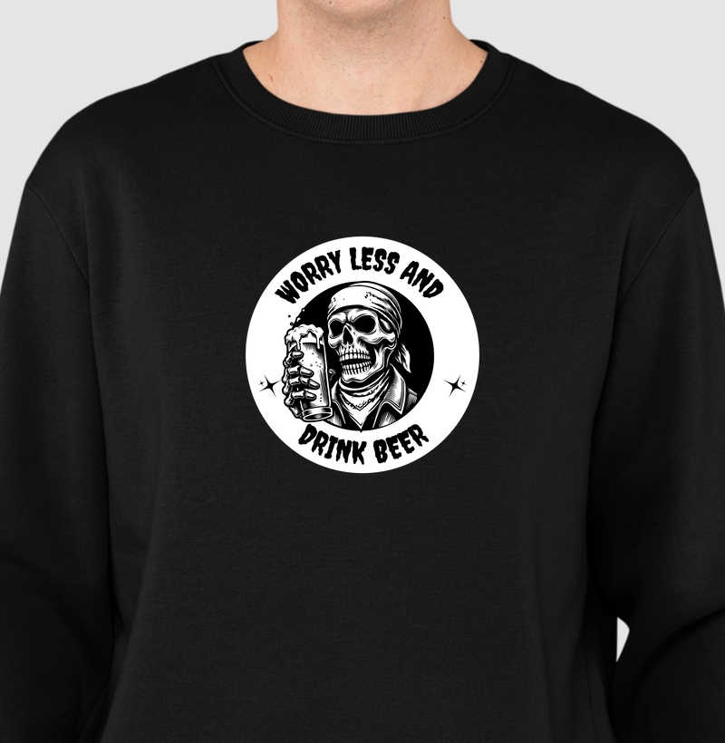 Worry Less and Drink Beer: Moletom Slim - Relaxe com Estilo