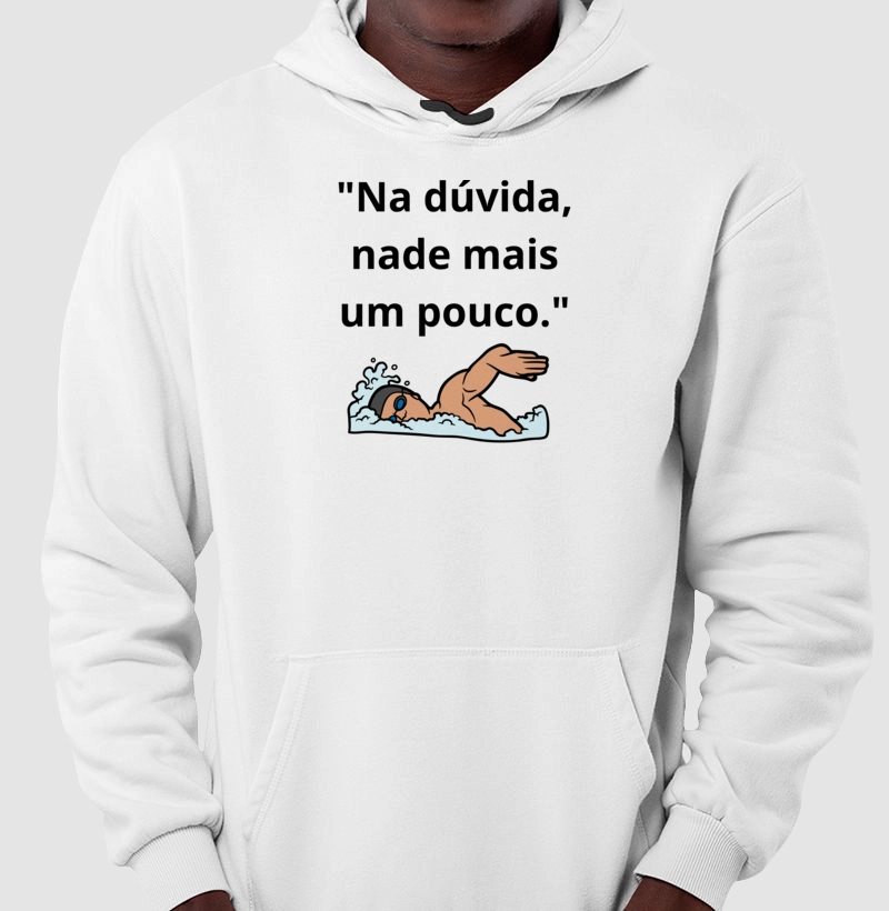 "Na dúvida, nade mais um pouco."