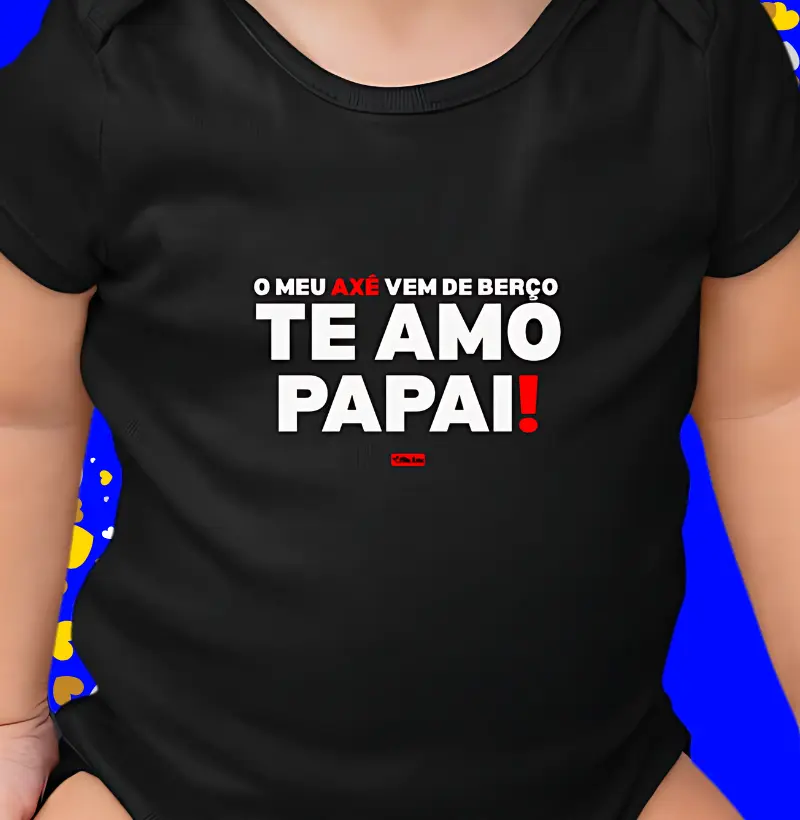 MEU AXÉ VEM DE BERÇO TE AMO PAPAI 