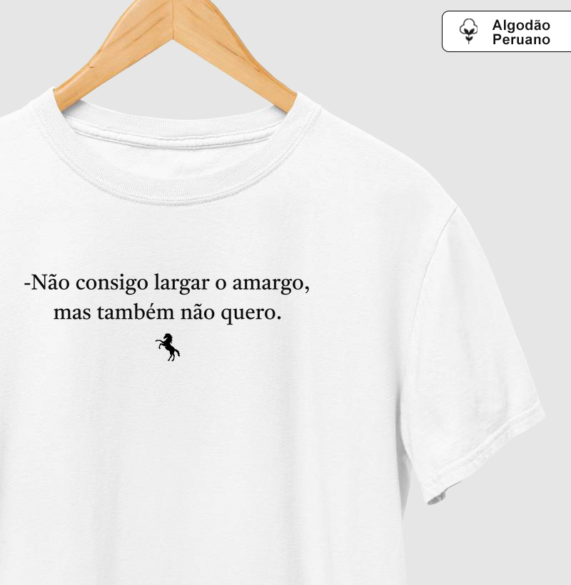 - Não consigo largar o amargo mais também não quero