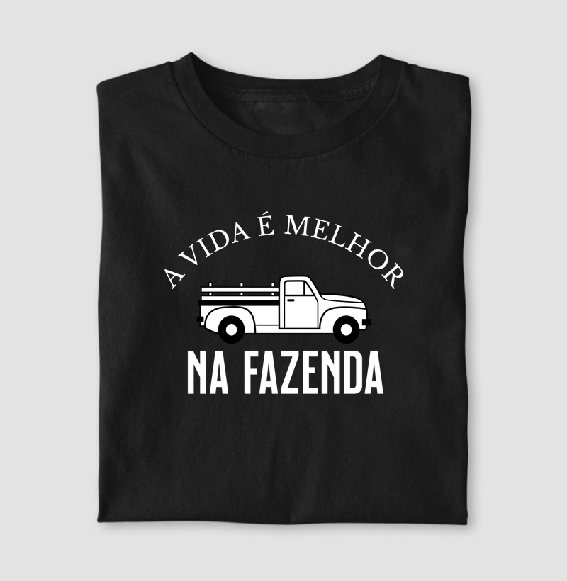 Camiseta Dia dos Pais - A vida é melhor na fazenda - Algodão 30.1 