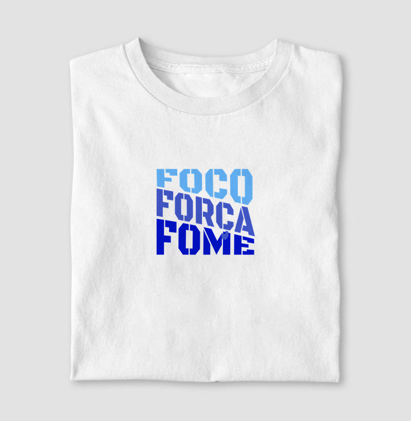 FOCO FORÇA FOME