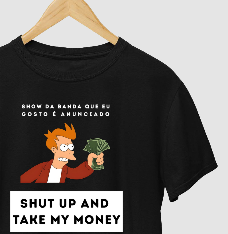 Shut Up And Take My Money