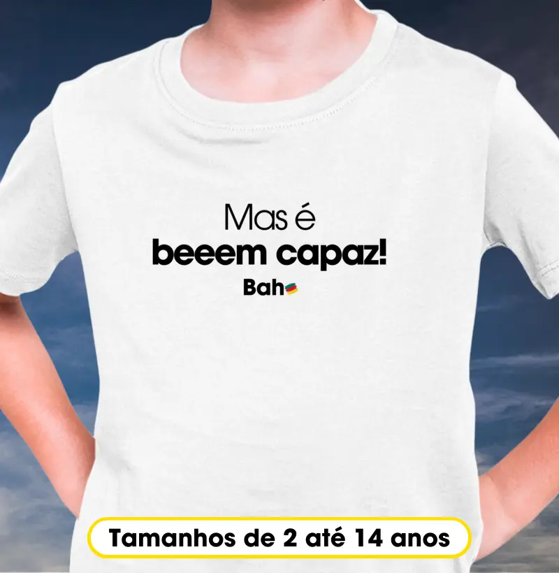 Mas é bem capaz!