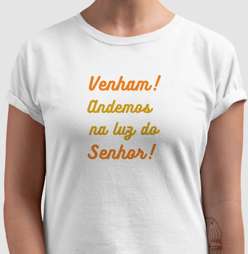Venham! Andemos na luz do Senhor!