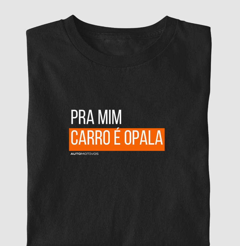 Pra Mim, Carro é Opala 