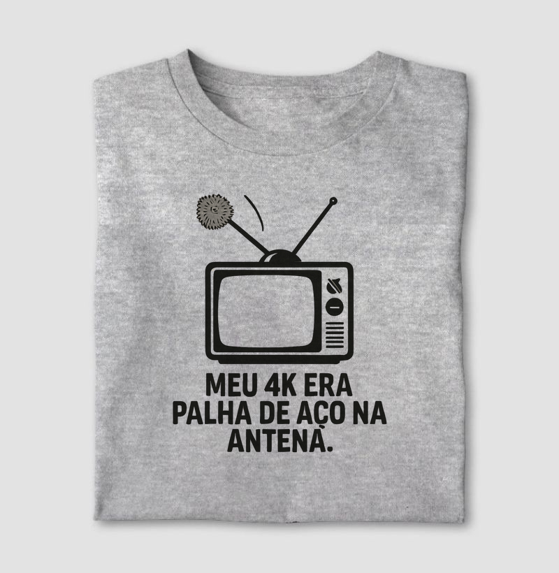 Camiseta Meu 4K palha de aço