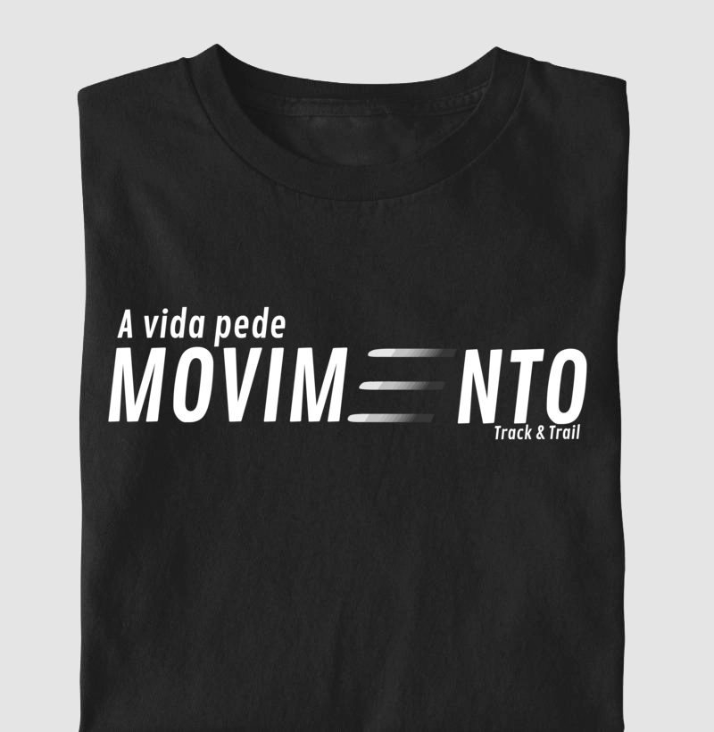 Camiseta Masc e Fem - A vida pede Movimento