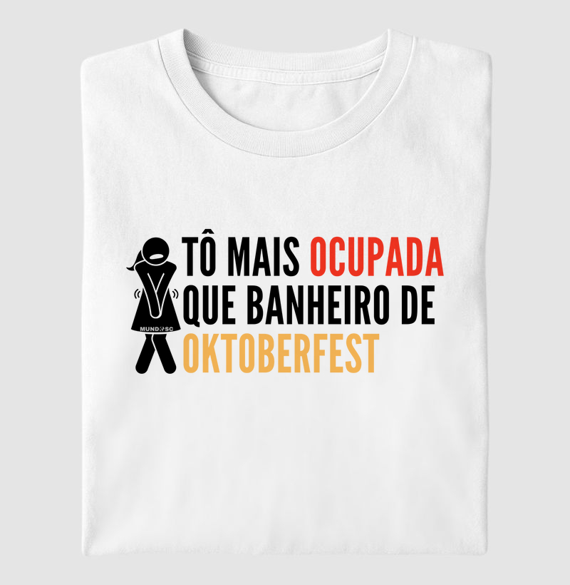 Camiseta “Mais Ocupado que Banheiro de Oktoberfest”