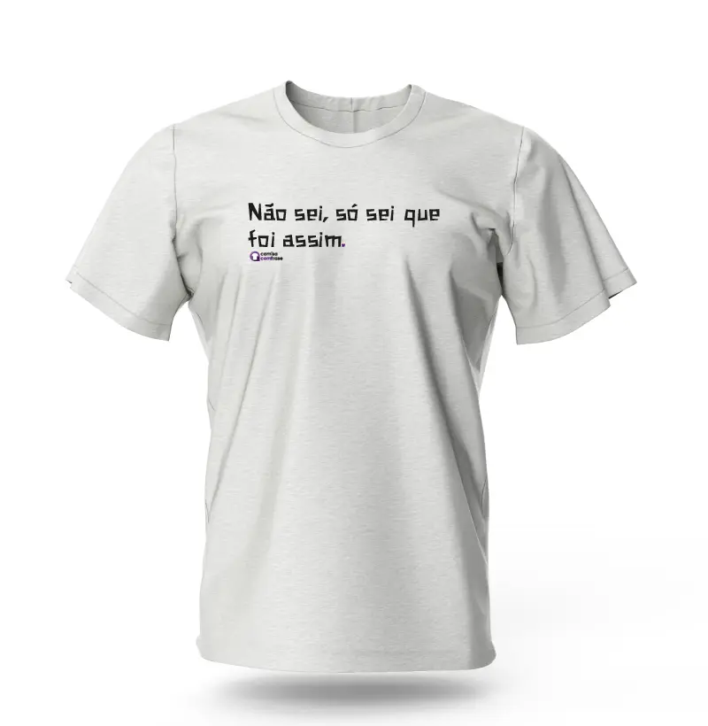 Camisa com Frase - Não sei, só sei que foi assim.(Auto da compadecida)