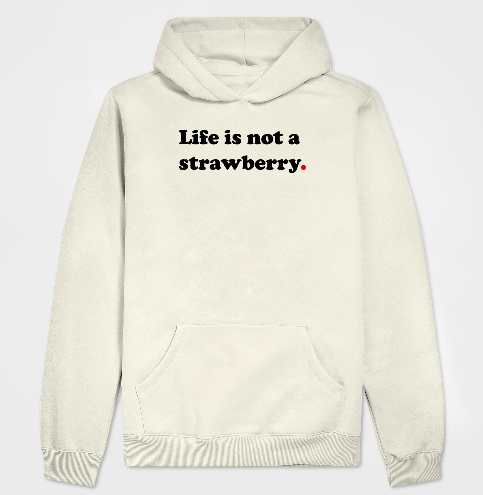 Life is not a strawberry