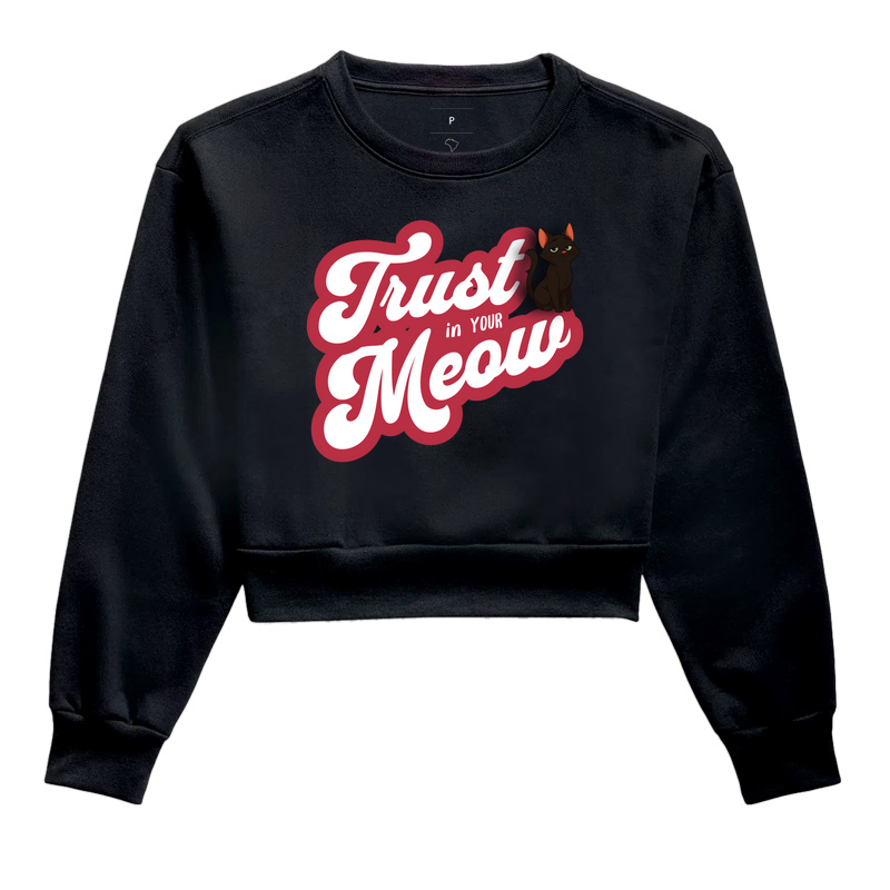 Cropped Moletom Trust in your Meow