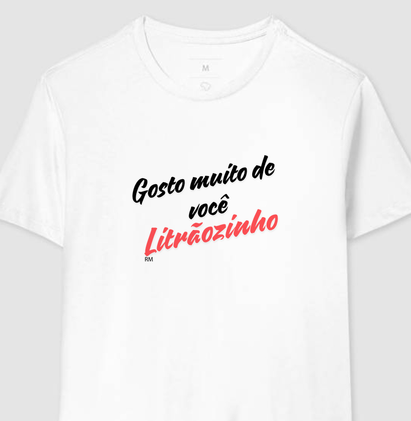 Camiseta - Gosto Muito de Você Litrãozinho