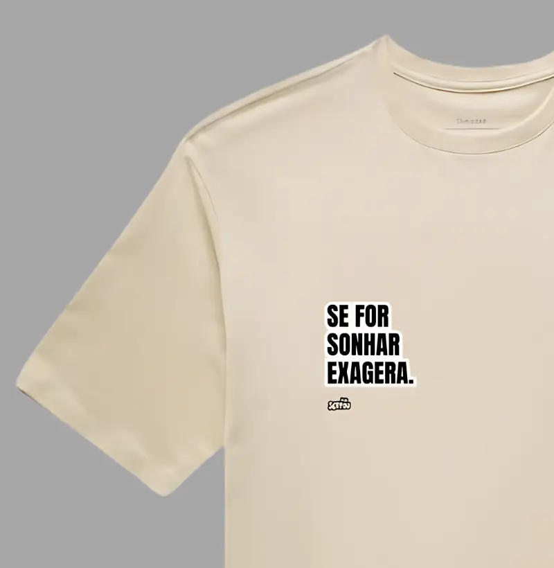 Se For Sonhar Exagera.