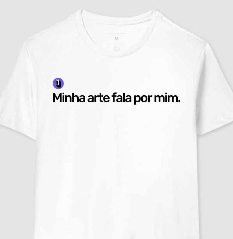Minha arte fala por mim.