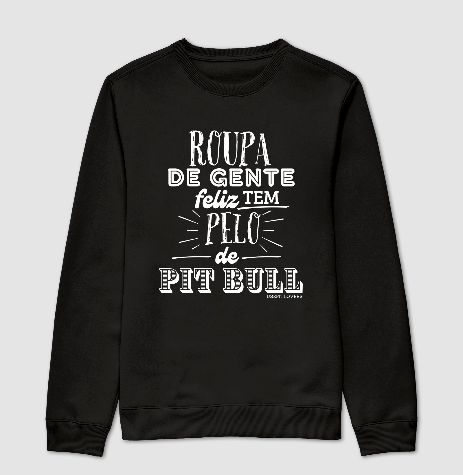 Roupa de gente feliz tem pelo de pitbull