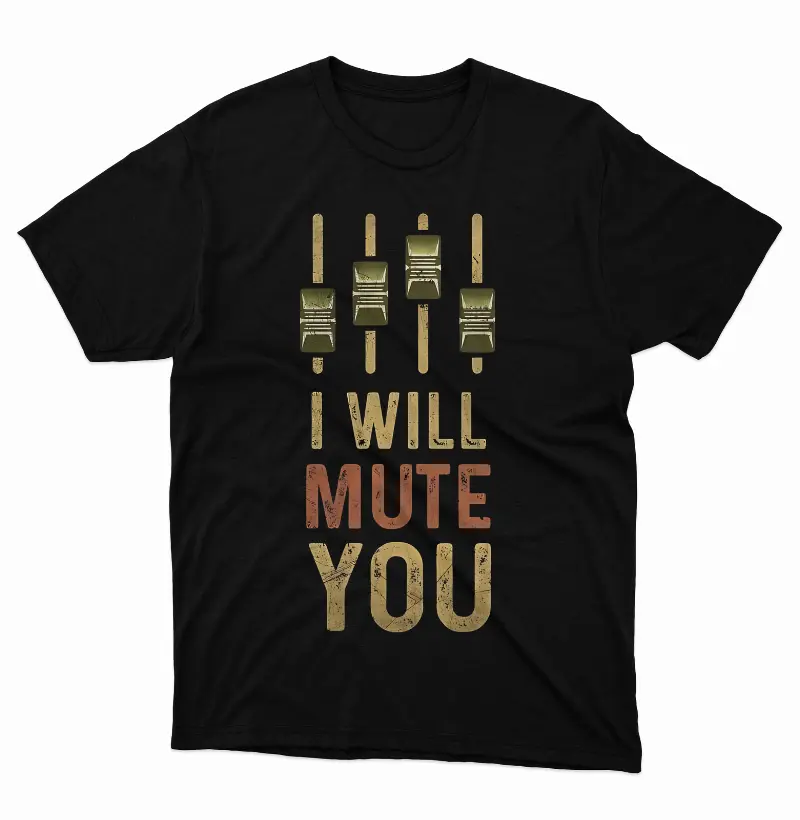 Camiseta I Will Mute You