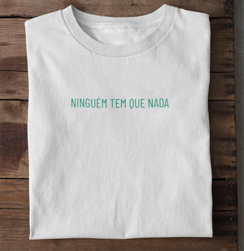 Ninguém tem que nada