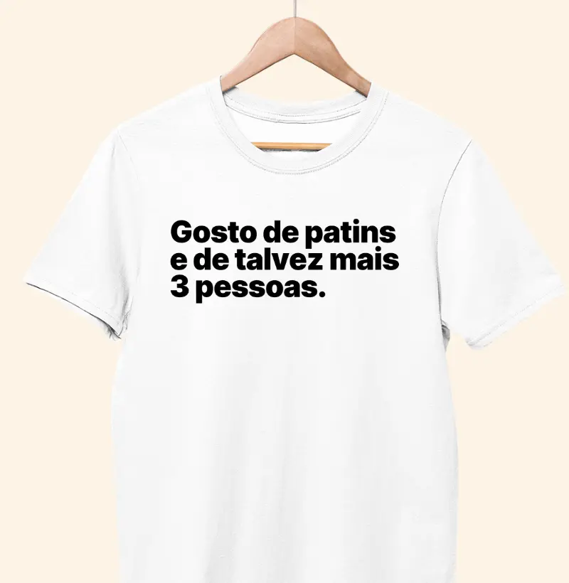 Gosto de patins e de talvez mais 3 pessoas
