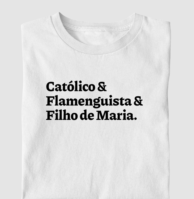 Católico & Flamenguista & Filho de Maria Frase