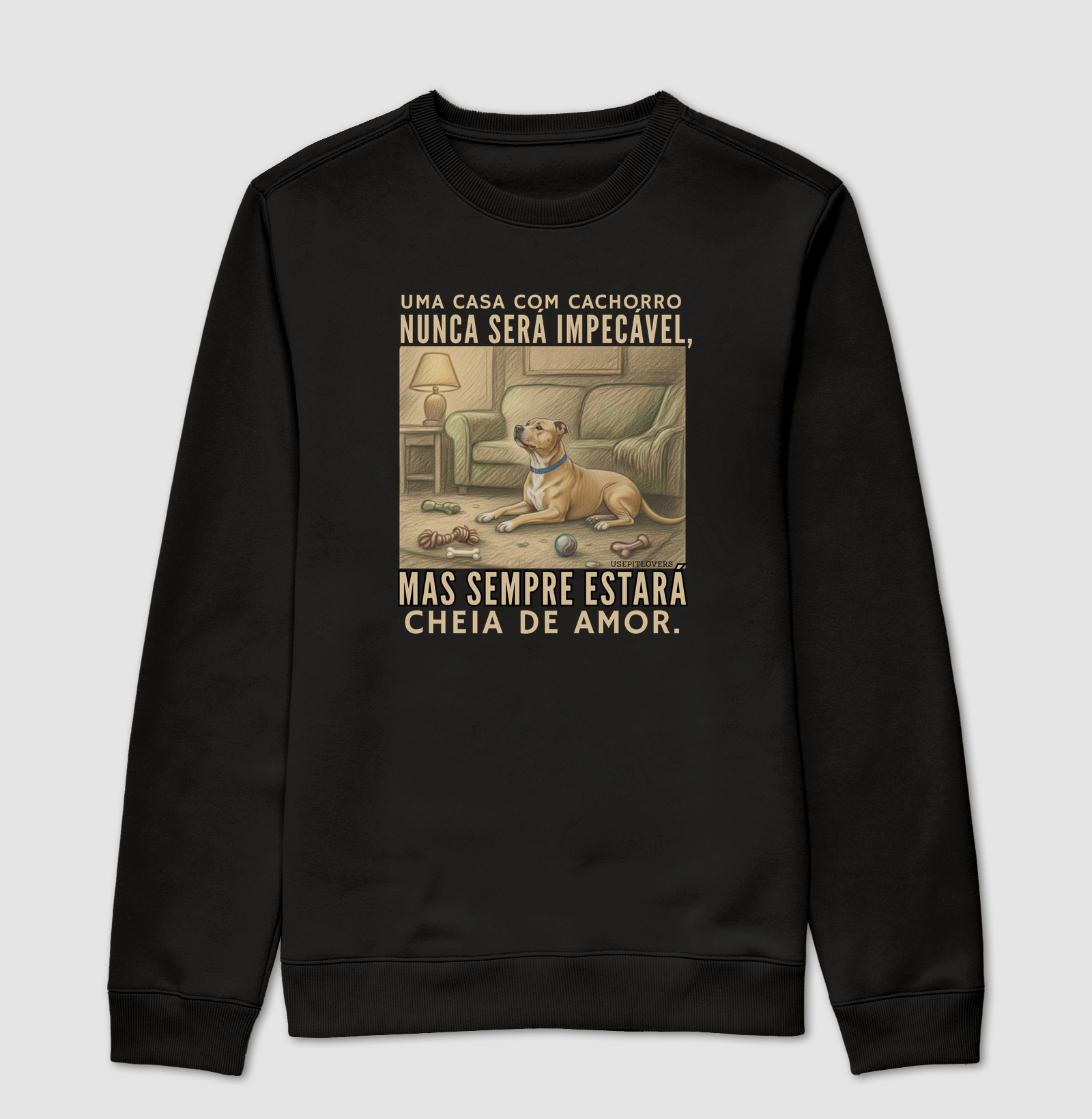 UMA CASA COM CACHORRO NUNCA SERÁ IMPECÁVEL, MAS SEMPRE ESTARÁ CHEIA DE AMOR.