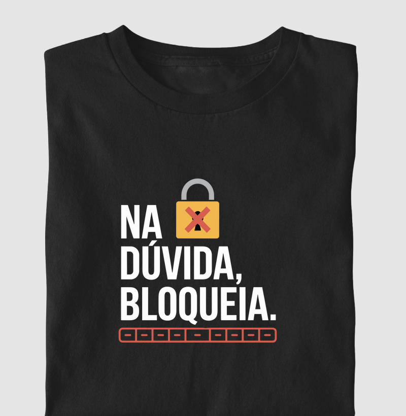 Camiseta "Na dúvida, bloqueia." I (CYB)
