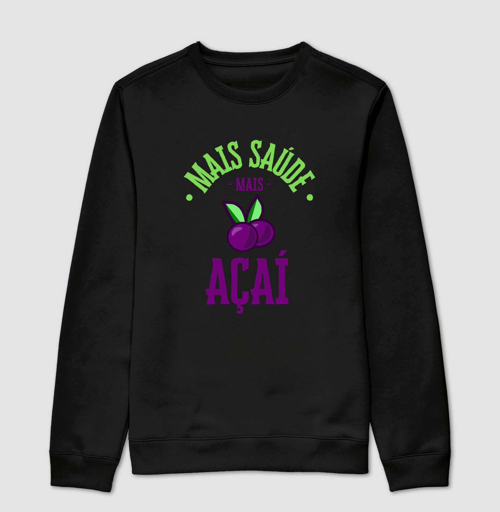 Suéter Moletom Mais Saúde: Mais Açaí