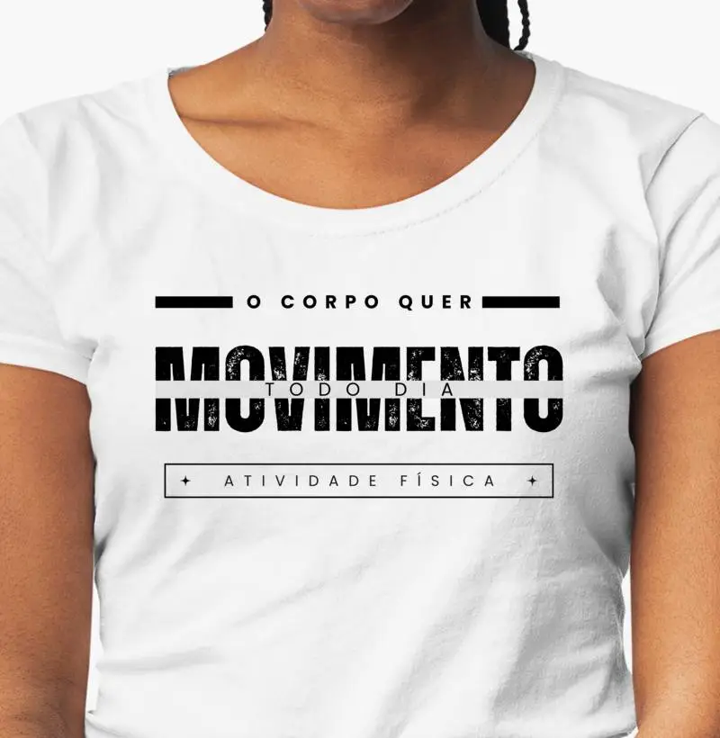 Camiseta "O corpo quer movimento todia"