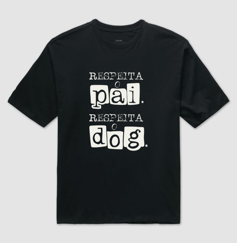 Respeita o Pai. Respeita o Dog.