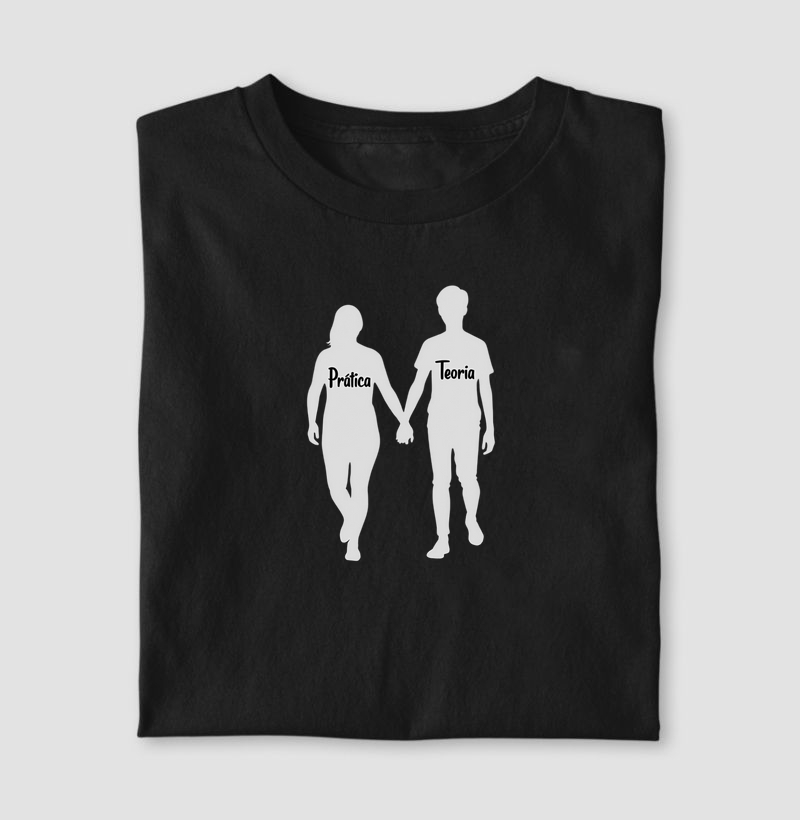 Camisa "A prática anda de mãos dadas com a teoria"