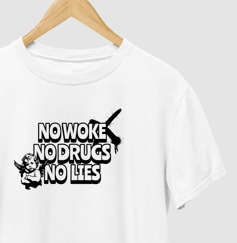 NO WOKE NO DRUGS NO LIES