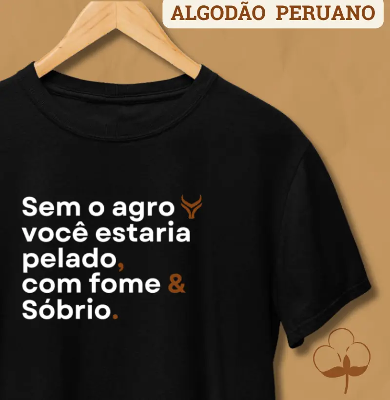 Sem o agro você estaria com fome pelado e sóbrio 