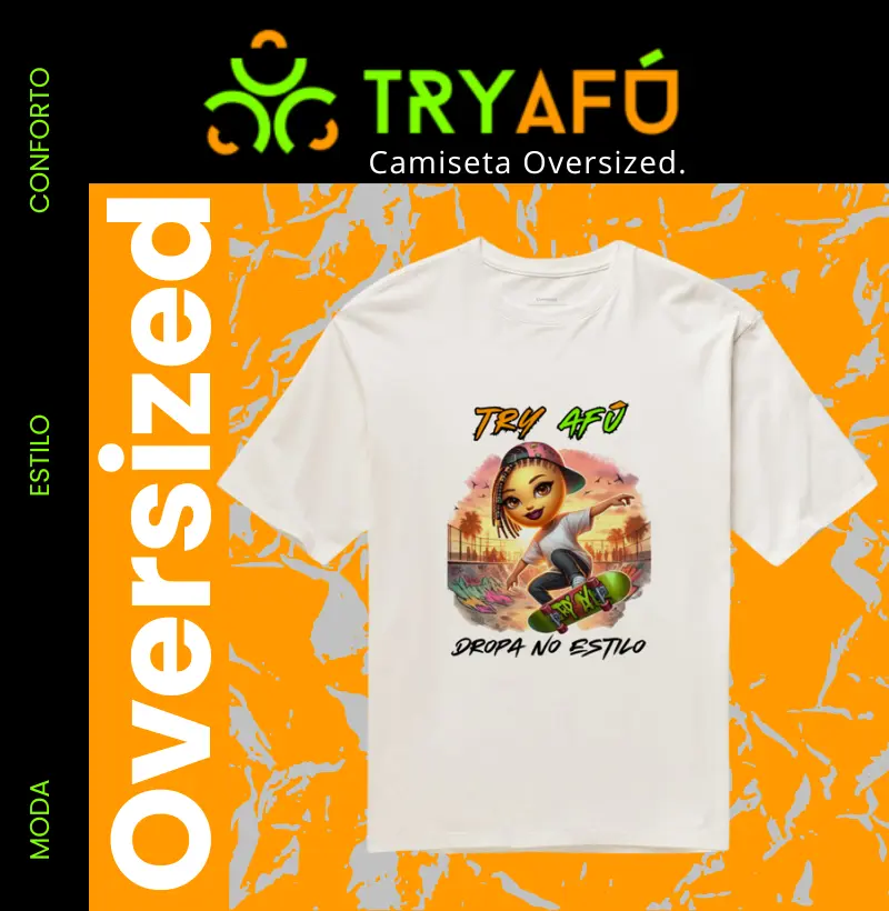 🔥 Camiseta Oversized Try Afú – Conforto, Estilo e Atitude! 🔥
